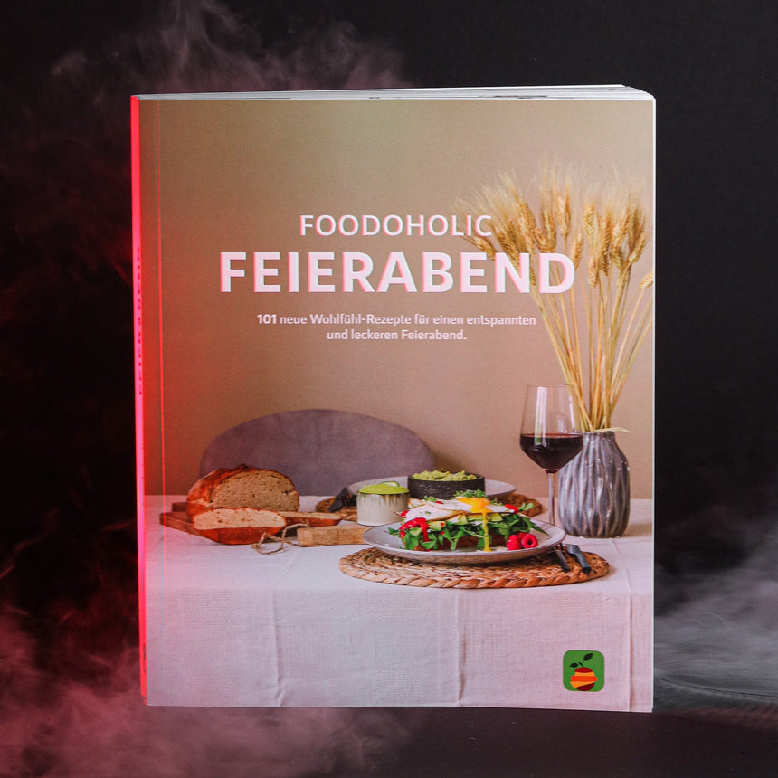 UNSER KOCHBUCH:  101 Wohlfühlrezepte für einen entspannten und leckeren Feierabend Foodoholic Buch